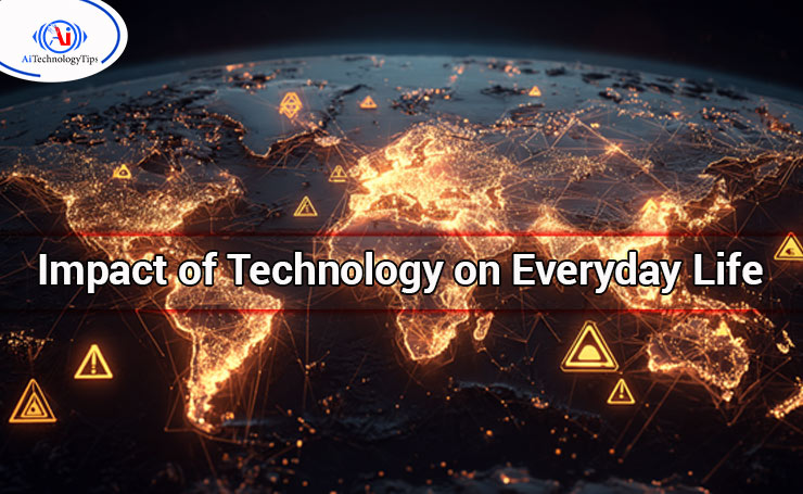 Impact of Technology on Everyday Life