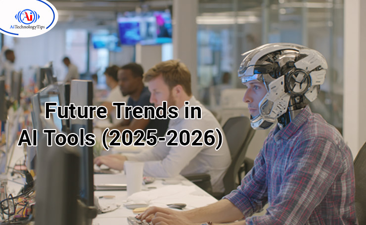 Future Trends in AI Tools (2025-2026)