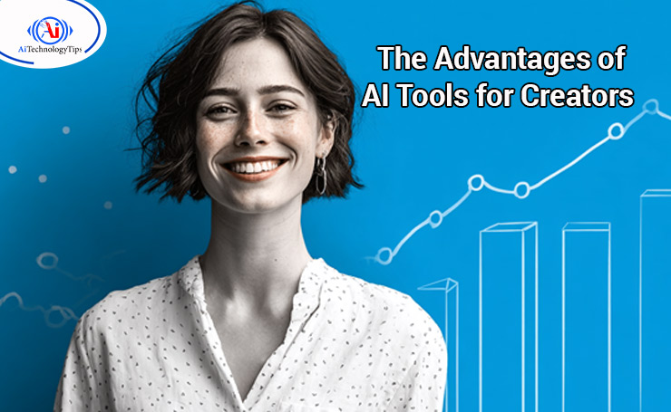 The Advantages of AI Tools for Creators
